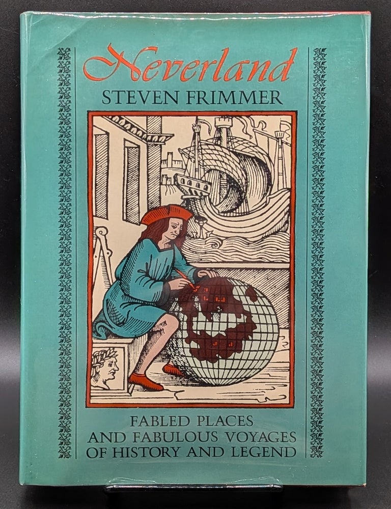 Item #008910 Neverland: Fabled Places and Fabulous Voyages of History and Legend. Steven Frimmer.