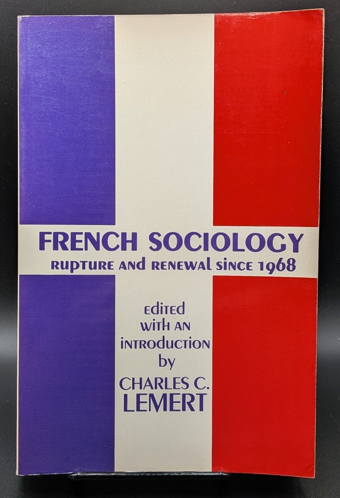 Item #008942 French Sociology: Rapture and Renewal Since 1968. Charles C. Lemert.