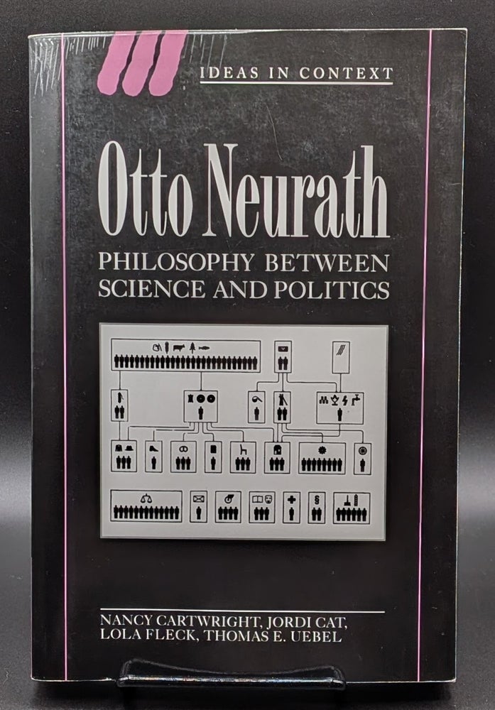 Item #008943 Otto Neurath: Phil between Science: Philosophy between Science and Politics (Ideas in Context, Series Number 38) (Volume 0). Jordi Cat Nancy Cartwright, Thomas E. Eubel, Lola Fleck.