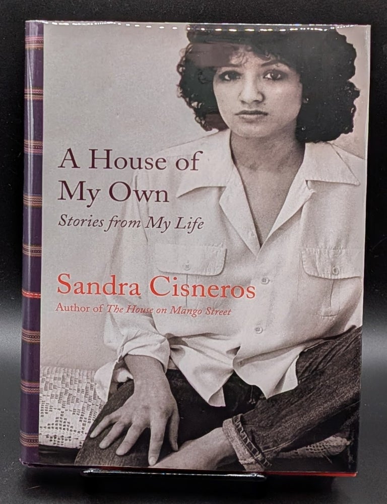 Item #008949 A House of My Own: Stories from My Life. Sandra Cisneros.
