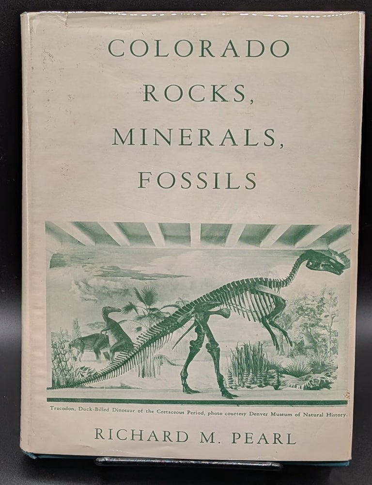 Item #008958 Colorado Rocks, Minerals, Fossils. Richard M. Pearl.
