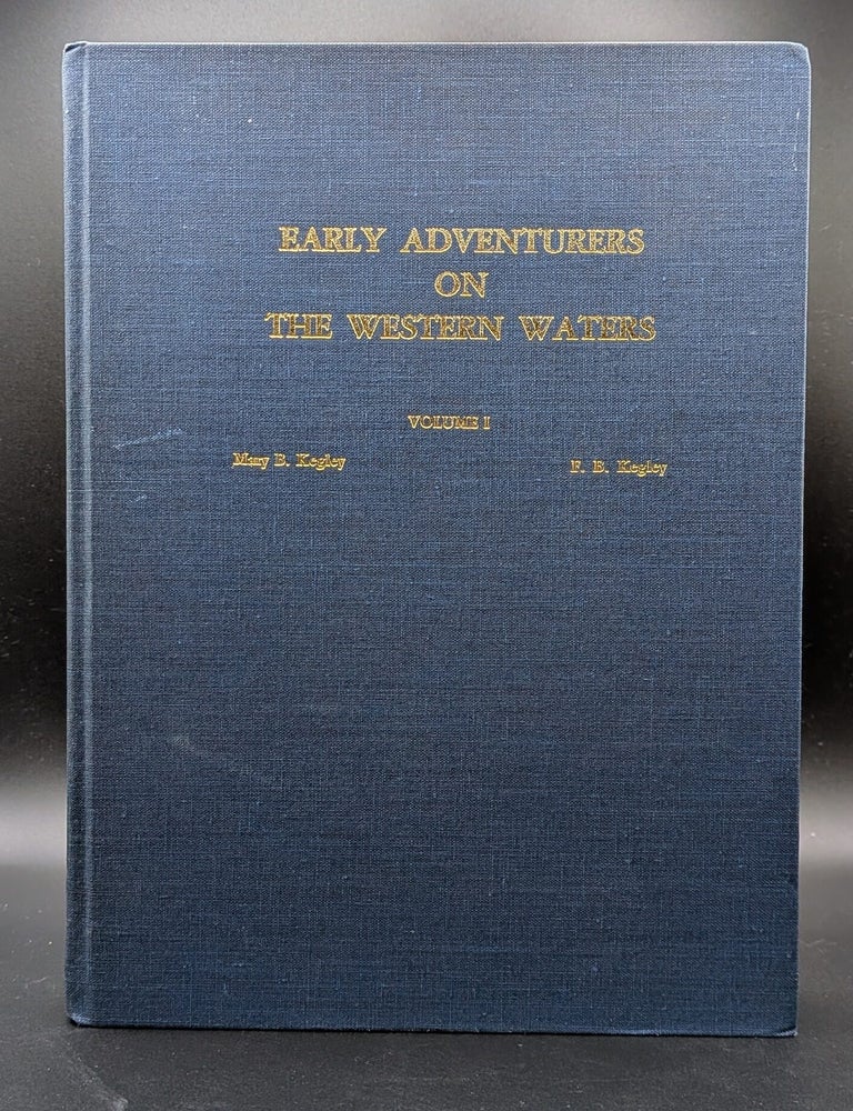 Item #008962 Early Adventures on the Western Waters, Volume I. Mary B. Kegley, F B. Kegley.