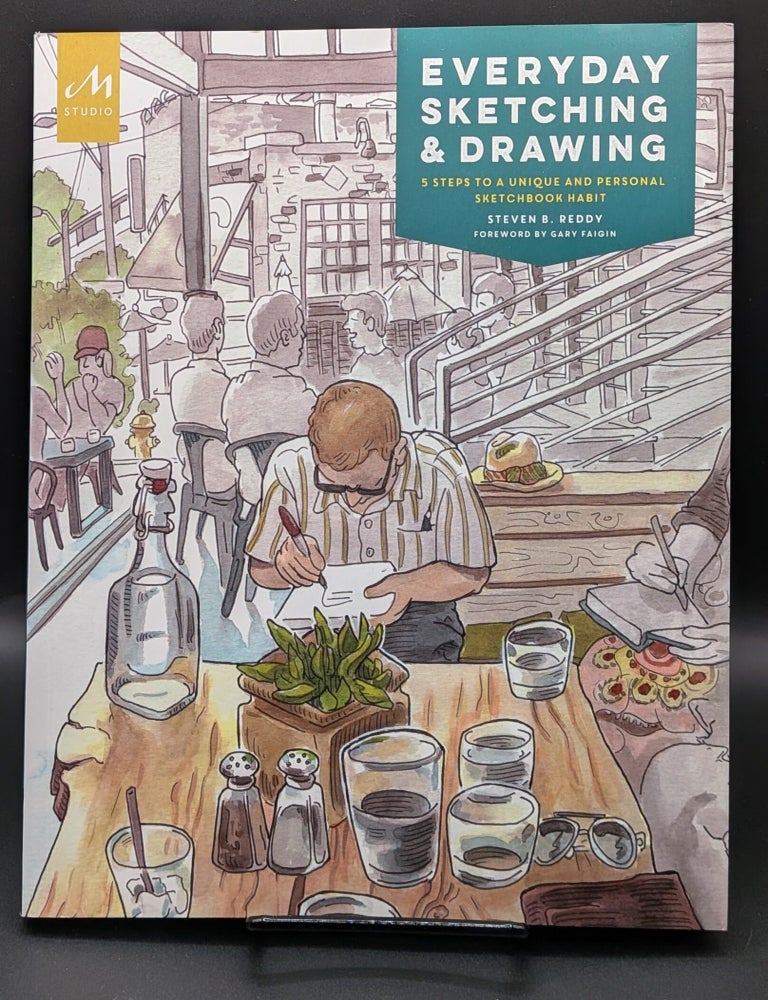 Item #009005 Everyday Sketching and Drawing: Five Steps to a Unique and Personal Sketchbook Habit. Steven B. Reddy.