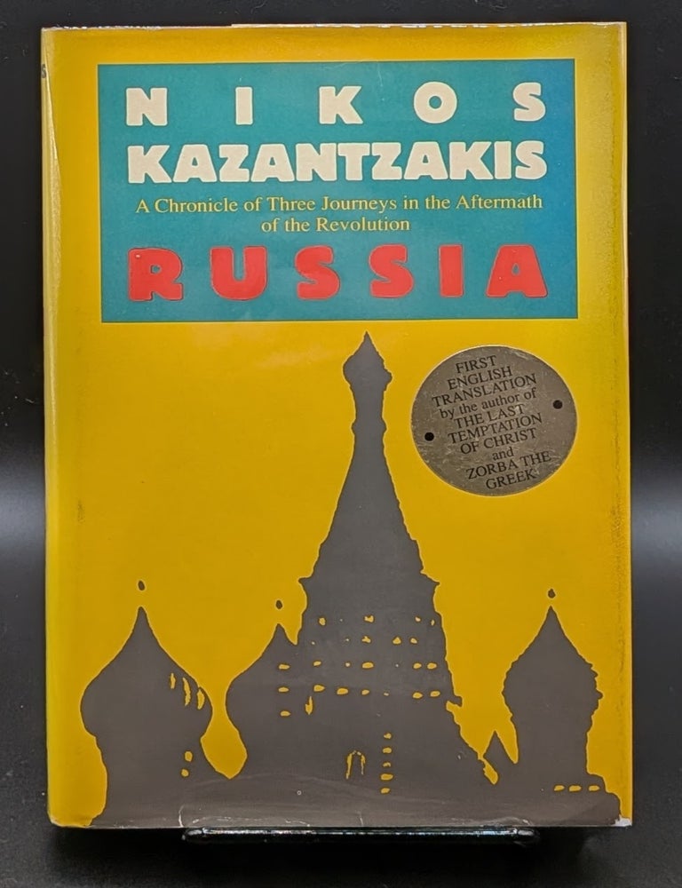 Item #009069 Russia: A Chronicle of Three Journeys in the Aftermath of the Revolution. Nikos Kazantzakis.