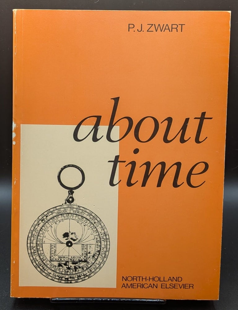 Item #009076 About Time: A Philosophical Inquiry into the Origin and Nature of Time. P J. Zwart.