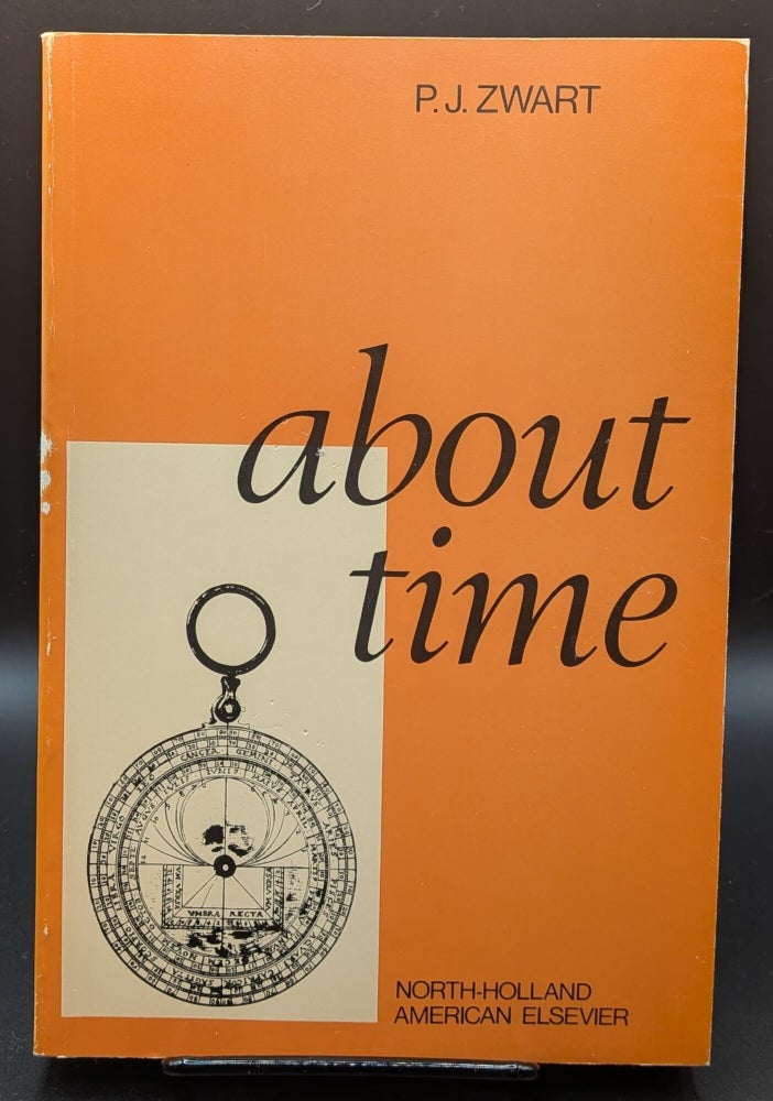 Item #009076 About Time: A Philosophical Inquiry into the Origin and Nature of Time. P J. Zwart.