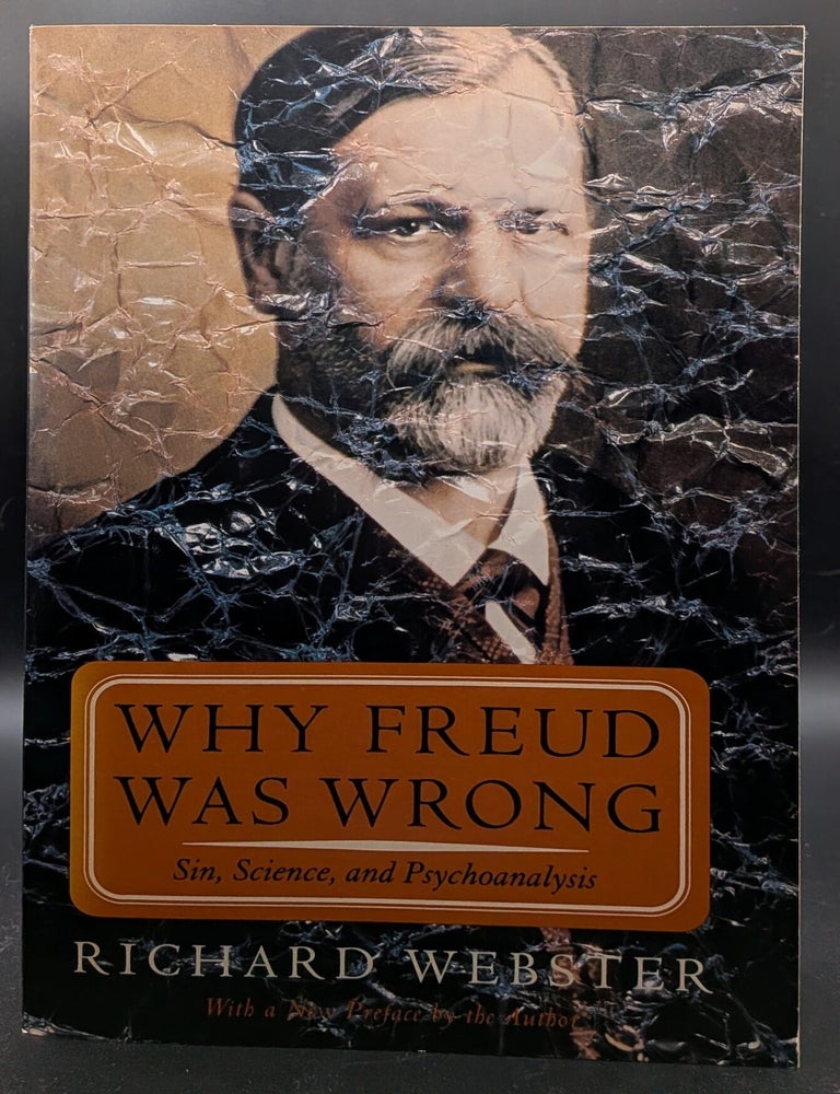 Item #009079 Why Freud Was Wrong: Sin, Science, And Psychoanalysis. Richard Webster.