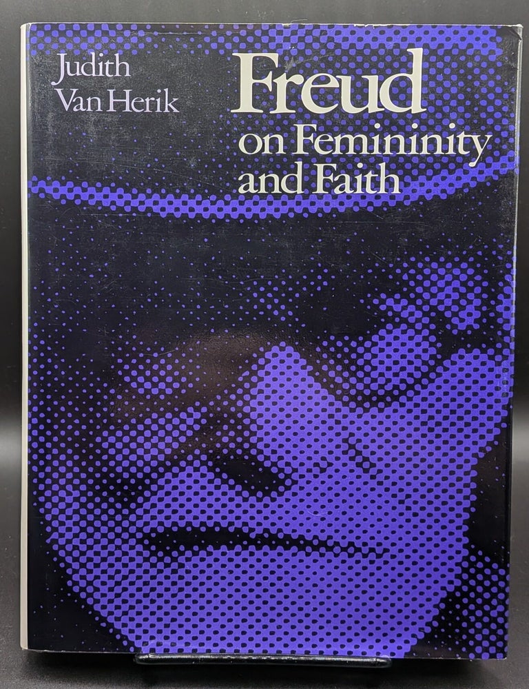 Item #009080 Freud on Femininity and Faith. Judith Van Herik.