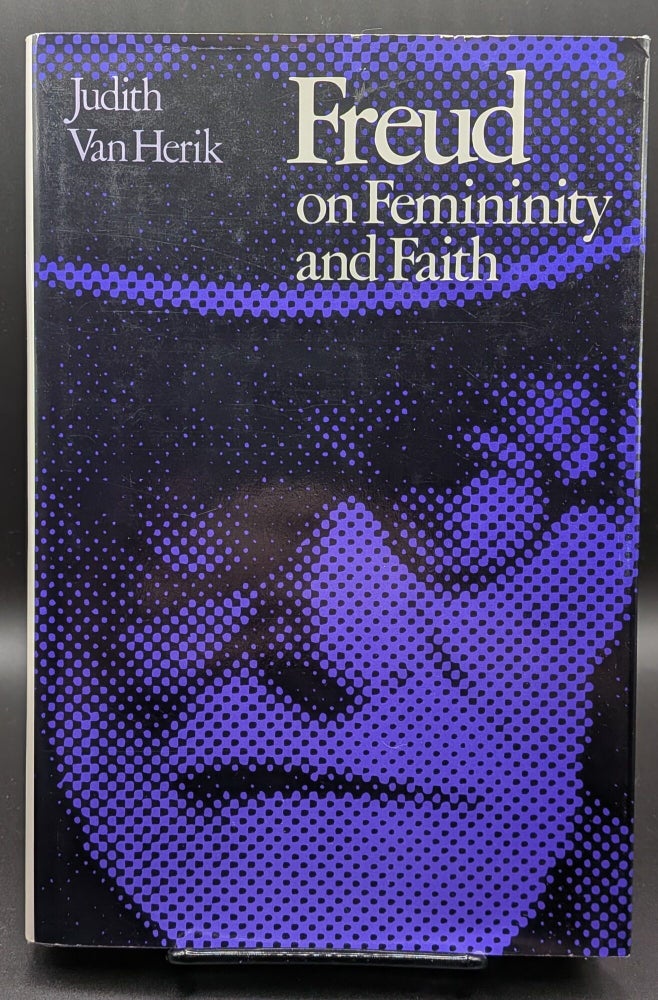 Item #009080 Freud on Femininity and Faith. Judith Van Herik.