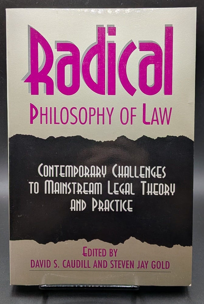 Item #009114 Radical Philosophy of Law: Contemporary Challenges to Mainstream Legal Theory and Practice. David S. Caudill.