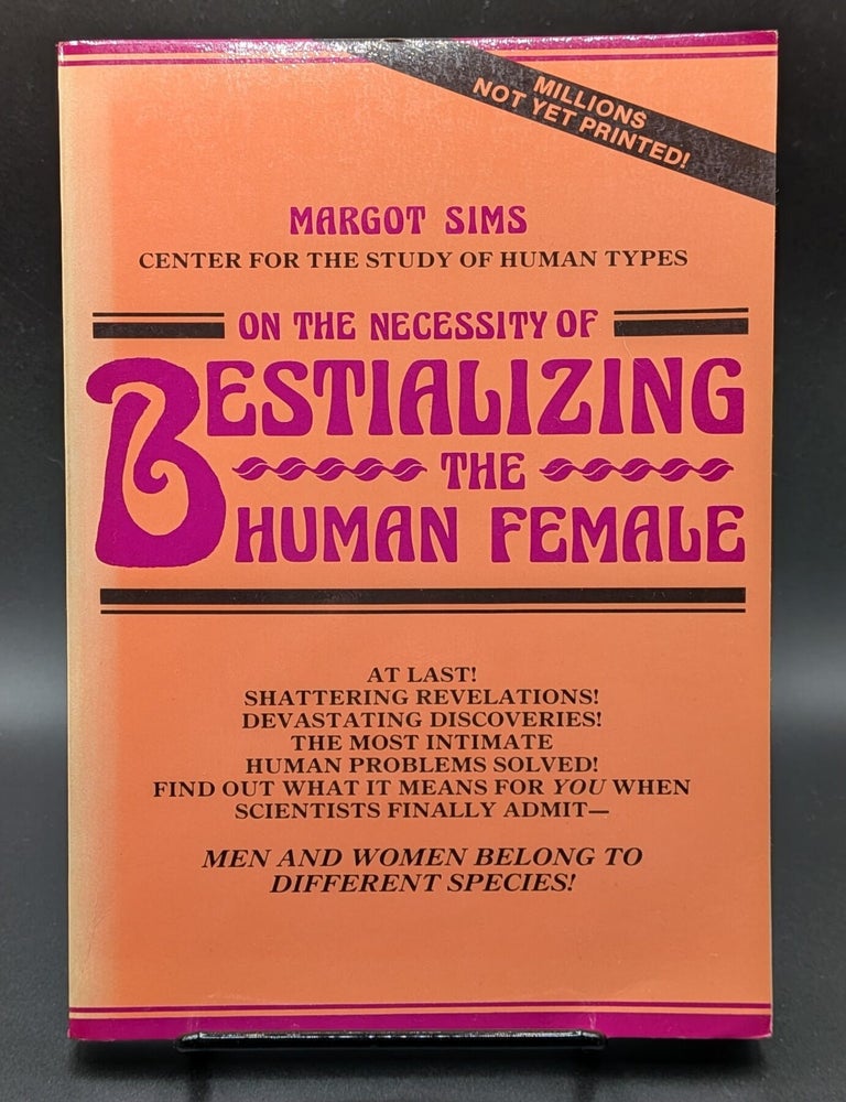 Item #009115 Bestializing the Human Female. Margot Sims.