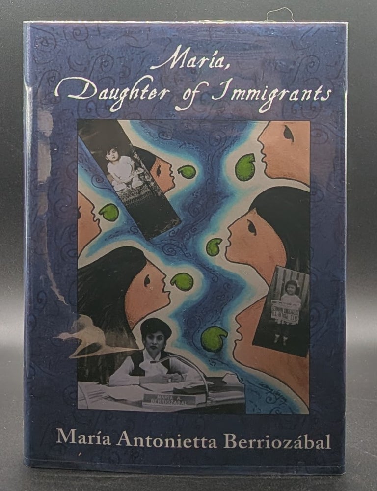 Item #009142 Mar&iacute;a, Daughter of Immigrants. Maria Antonietta Berriozabal.