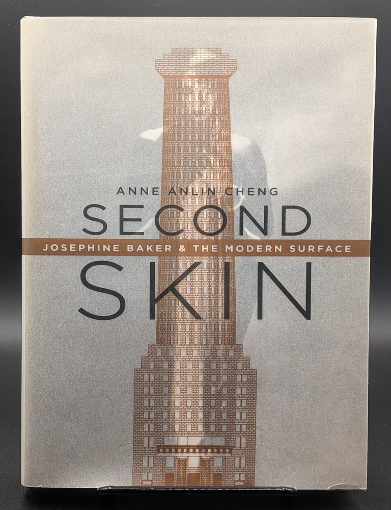 Item #009146 Second Skin: Josephine Baker & the Modern Surface. Anne Anlin Cheng.
