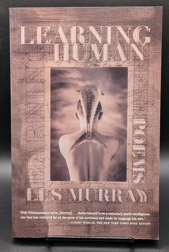 Item #009178 Learning Human: Selected Poems. Les Murray.