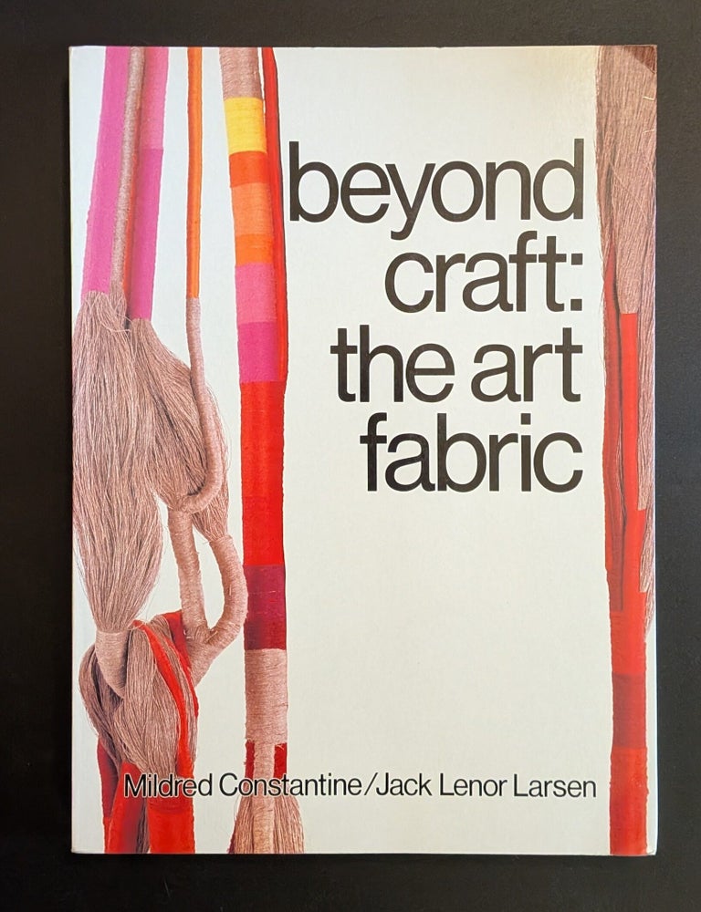 Item #009186 Beyond Craft: The Art Fabric. Mildred Constantine, Jack Lenor Larsen.