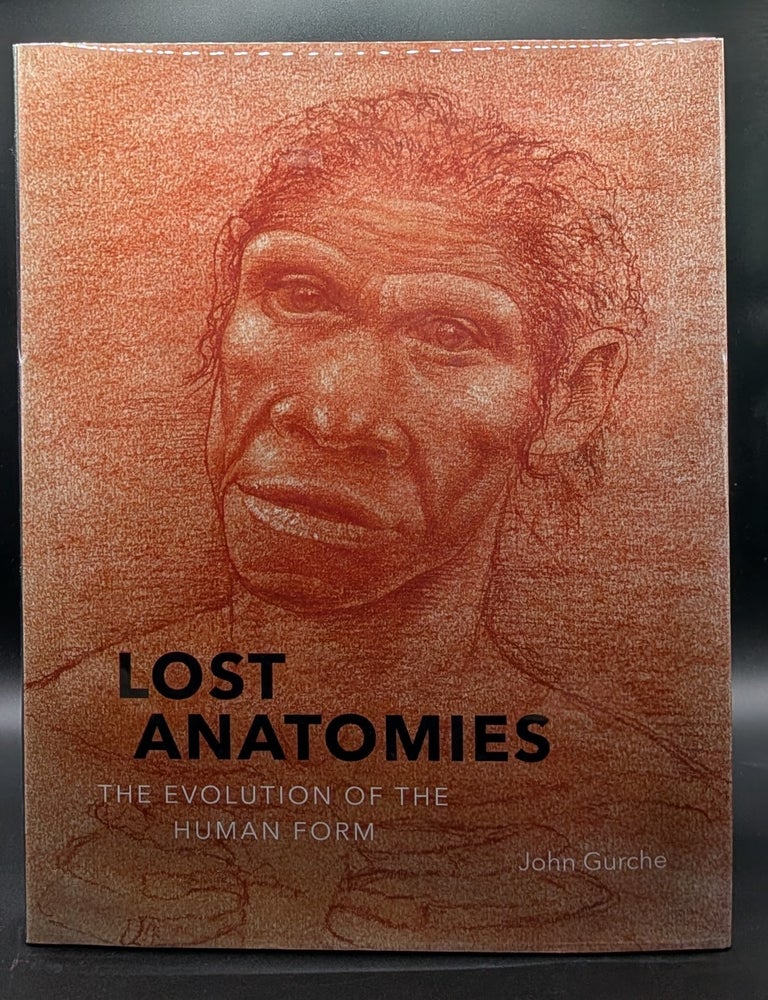 Item #009220 Lost Anatomies: The Evolution of the Human Form. John Gurche.