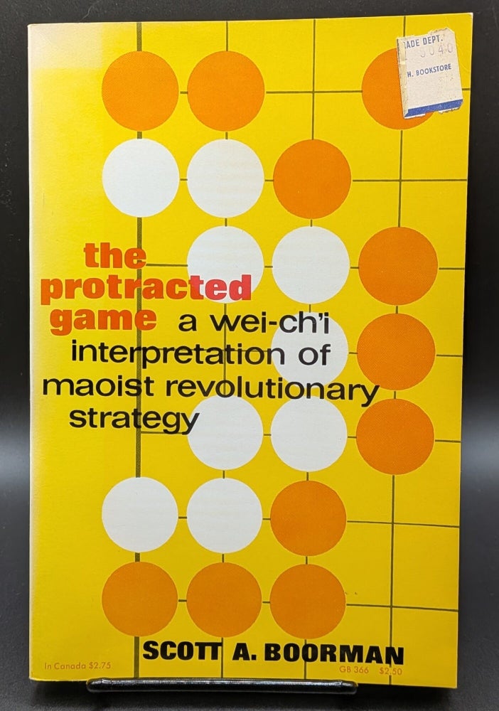 Item #009239 Protracted Game: A Wei-Ch'I Interpretation of Maoist Revolutionary Strategy. Scott Boorman.