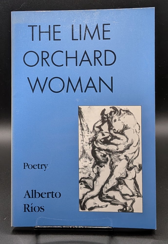 Item #009243 The Lime Orchard Woman: Poems. Alberto Rios.