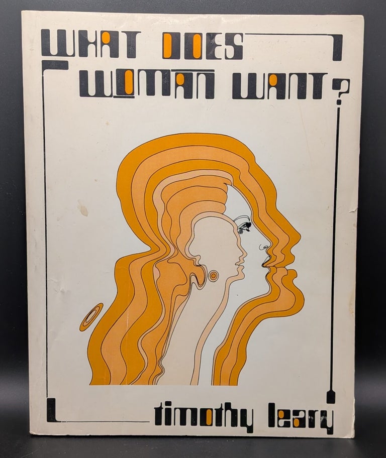 Item #009274 What Does Woman Want? Timothy Leary.