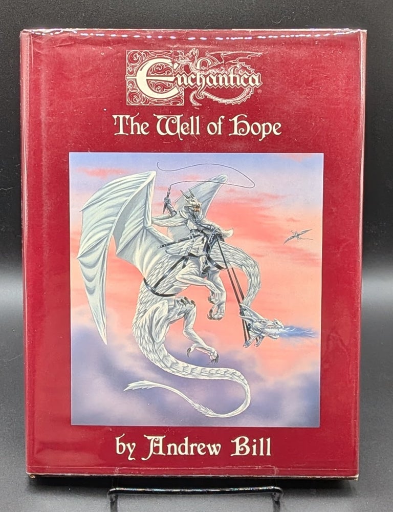 Item #009303 Enchantica: The Well of Hope. Andrew Bill.
