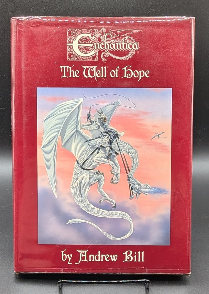 Item #009303 Enchantica: The Well of Hope. Andrew Bill.