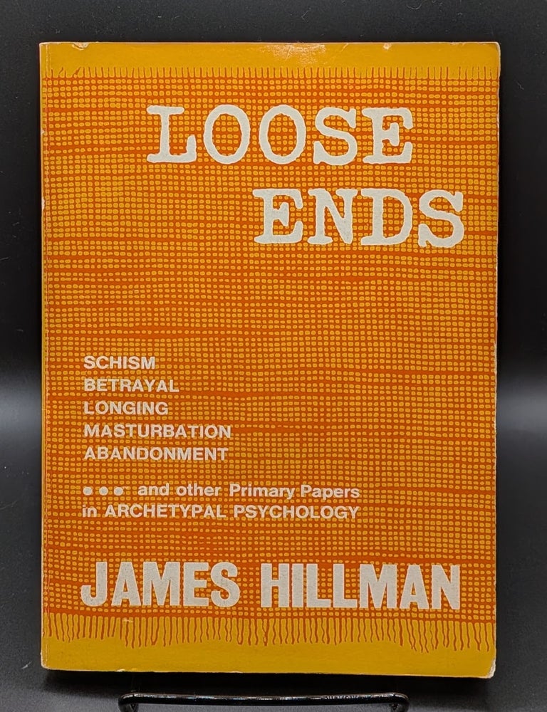 Item #009315 Loose Ends: Primary Papers in Archetypal Psychology. James Hillman.