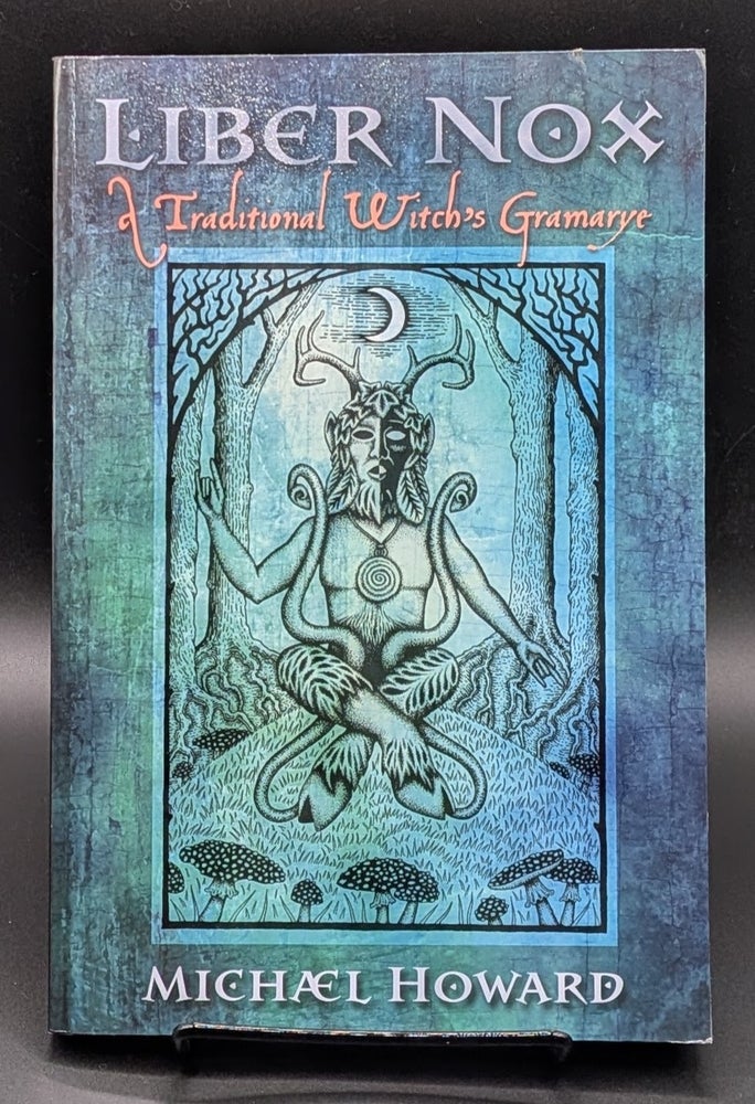 Item #009351 Liber Nox: A Traditional Witch's Gramarye. Michael Howard.