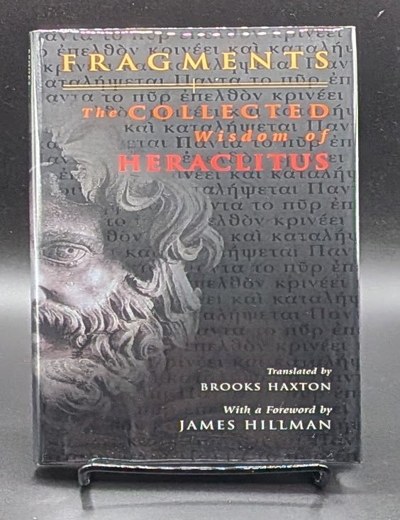 Item #009371 Fragments: The Collected Wisdom of Heraclitus. Brooks Haxton, trans.