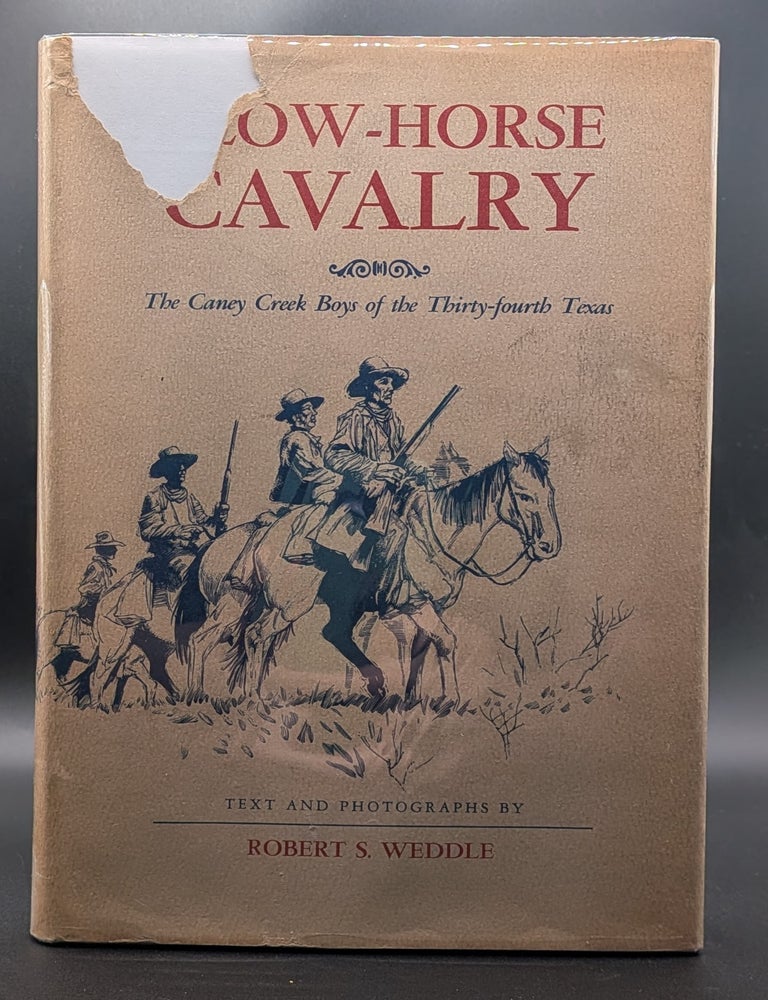 Item #009390 Plow-Horse Cavalry: The Caney Creek Boys of the Thirty-fourth Texas. Robert S. Weddle.
