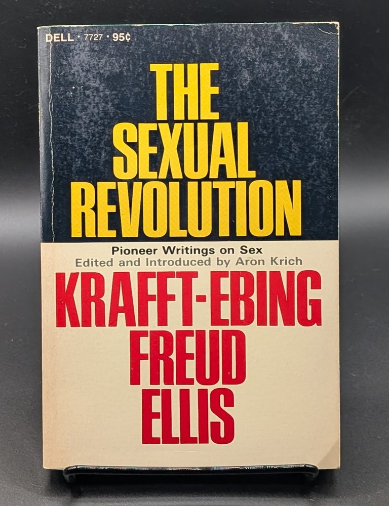 Item #009394 The Sexual Revolution. Freud Krafft-Ebing, Ellis | Aron Krich, edt.