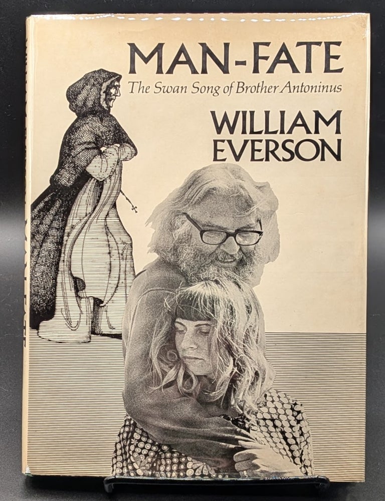 Item #009447 Man-Fate: The Swan Song of Brother Antoninus. William Everson.
