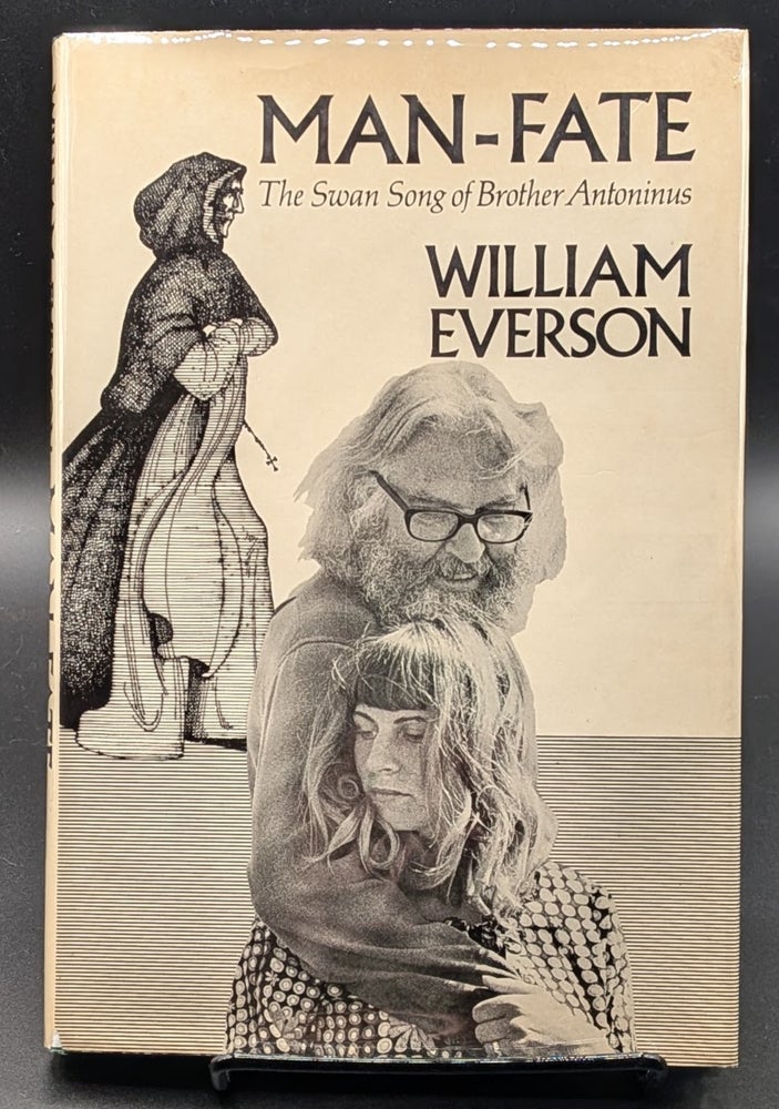Item #009447 Man-Fate: The Swan Song of Brother Antoninus. William Everson.