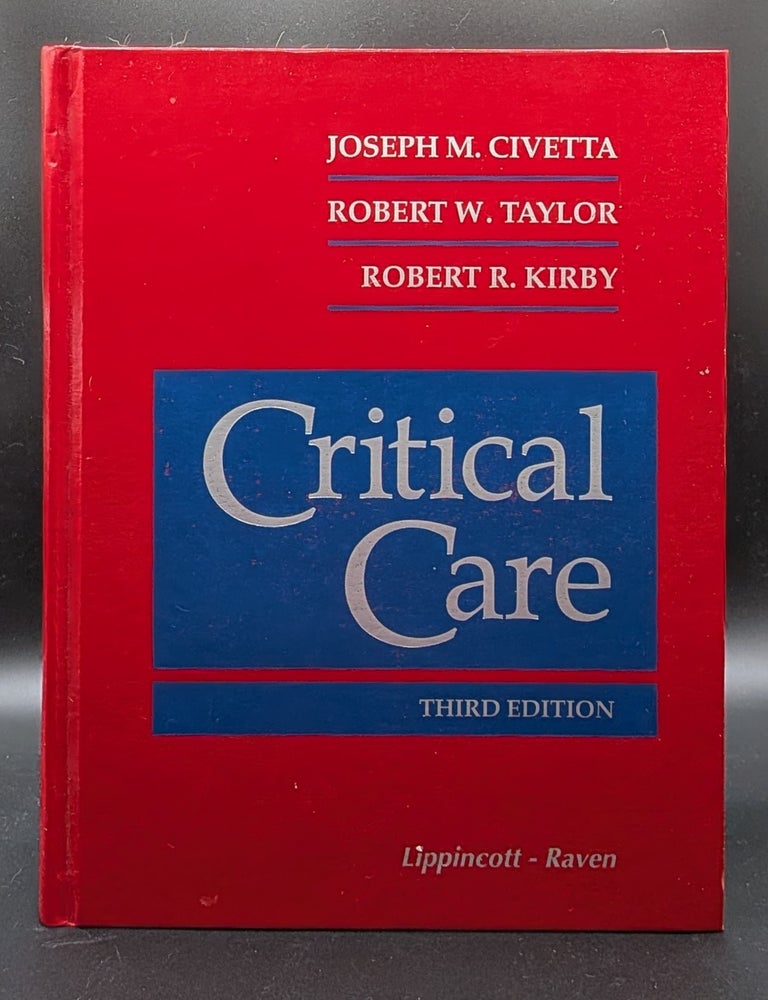 Item #009465 Critical Care, 3rd Edition. Robert R. Kirby Joseph M. Civetta, Robert W. Taylor.