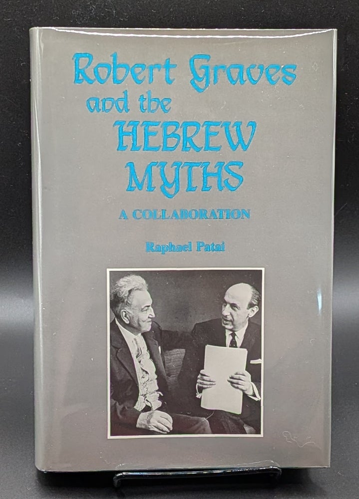 Item #009469 Robert Graves and the Hebrew Myths: A Collaboration (Jewish Folklore and Anthropology Series). Raphael Patai.
