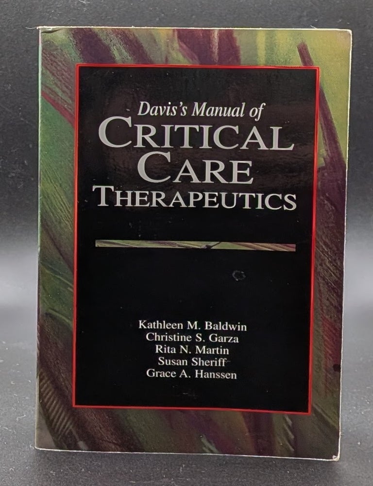 Item #009506 Davis's Manual of Critical Care Therapeutics. Christine S. Garza Kathleen M. Baldwin, Susan Sheriff, Rita N. Martin, Grace A. Hanssen.