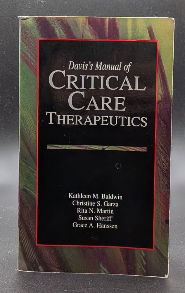 Item #009506 Davis's Manual of Critical Care Therapeutics. Christine S. Garza Kathleen M. Baldwin, Susan Sheriff, Rita N. Martin, Grace A. Hanssen.