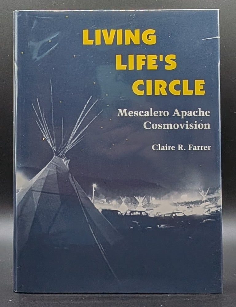 Item #009517 Living Life's Circle: Mescalero Apache Cosmovision. Claire R. Farrer.
