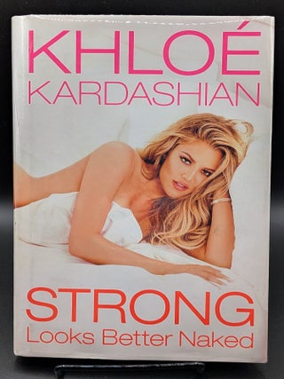 Item #009528 Strong Looks Better Naked. Khloe Kardashian