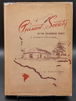 Item #009530 Peasant Society in the Colombian Andes. Orlando Fals-Borda