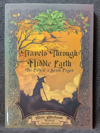 Item #4561 Travels Through Middle Earth: The Path of a Saxon Pagan. Alaric Albertsson
