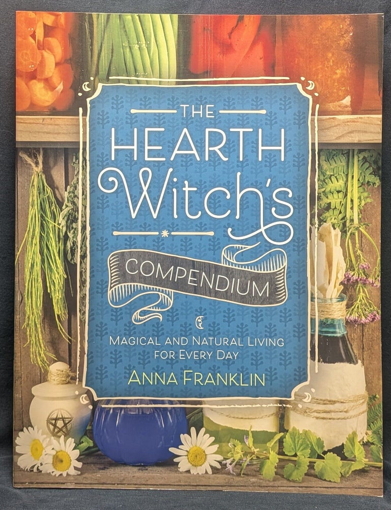 Item #4583 The Hearth Witch's Compendium. Franklin Anna.