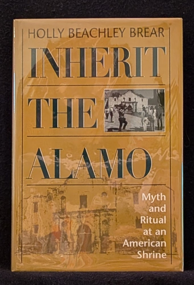 Item #4724 Inherit the Alamo. Holly Beachley Brear.