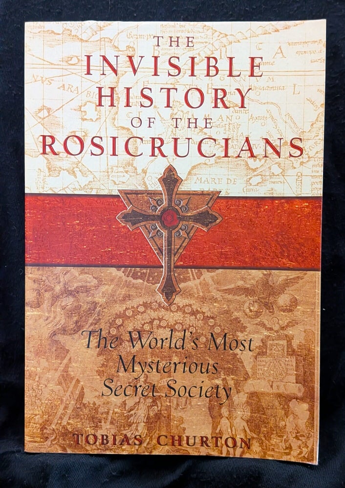 Item #4838 The Invisible History of the Rosicrucians. Tobias Churton.