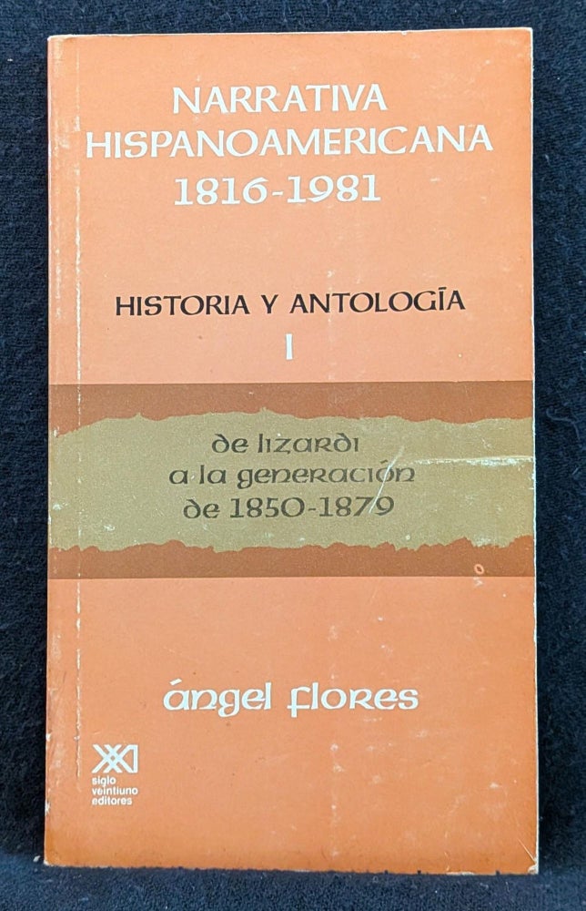 Item #5044 Narrativa Hispanoamericana 1816-1981 (Historia y Antologia 1). Angel Flores.