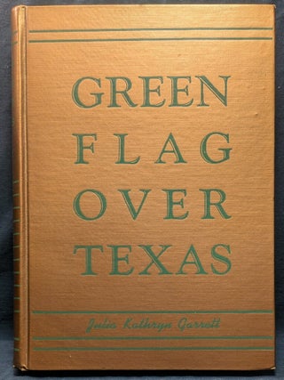 Green Flag Over Texas: A Story of the Last Years of Spain in Texas (1/2)