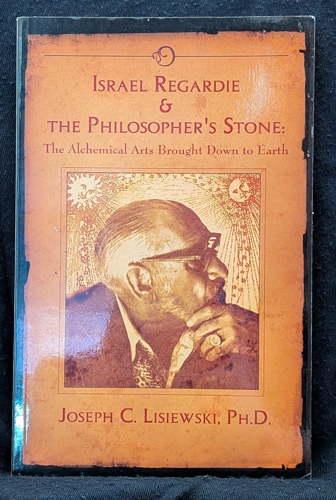 Item #5493 Israel Regardie and the Philosopher's Stone. Joseph C. Lisiewski.