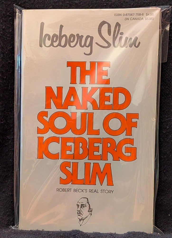 Item #6042 The Naked Soul of Iceberg Slim. Iceberg Slim / Robert Beck.