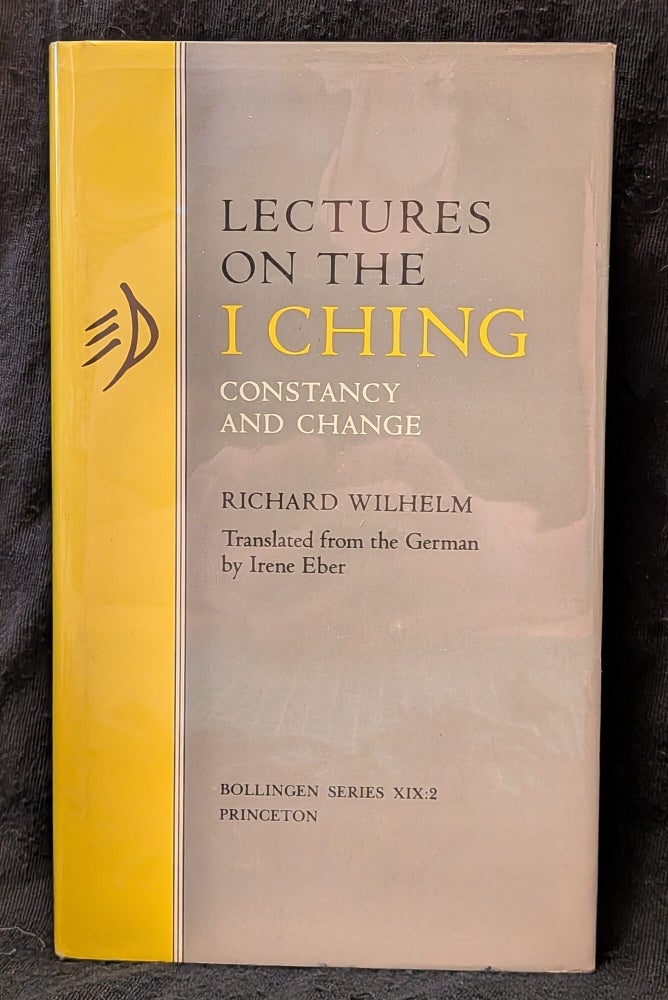 Item #6246 Lectures on the I Ching: Constancy and Change (Bollingen Series, XIX:2). Richard Wilhelm.