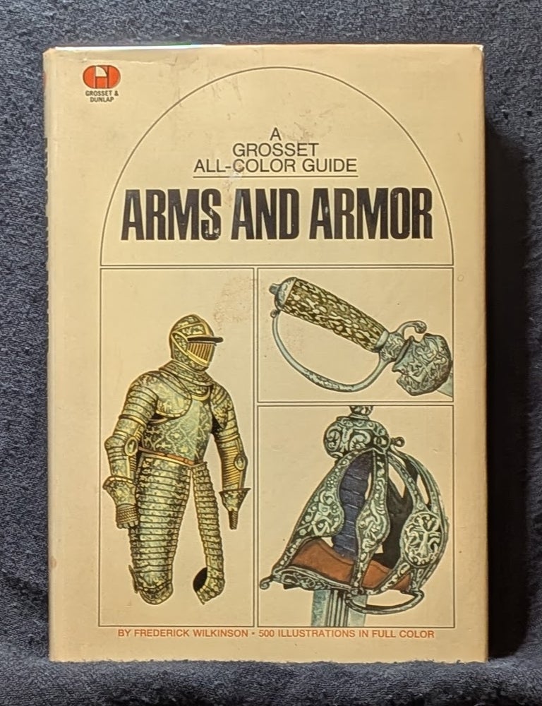 Item #6247 Arms and Armour: A Grosset All-Color Guide. Frederick Wilkinson.