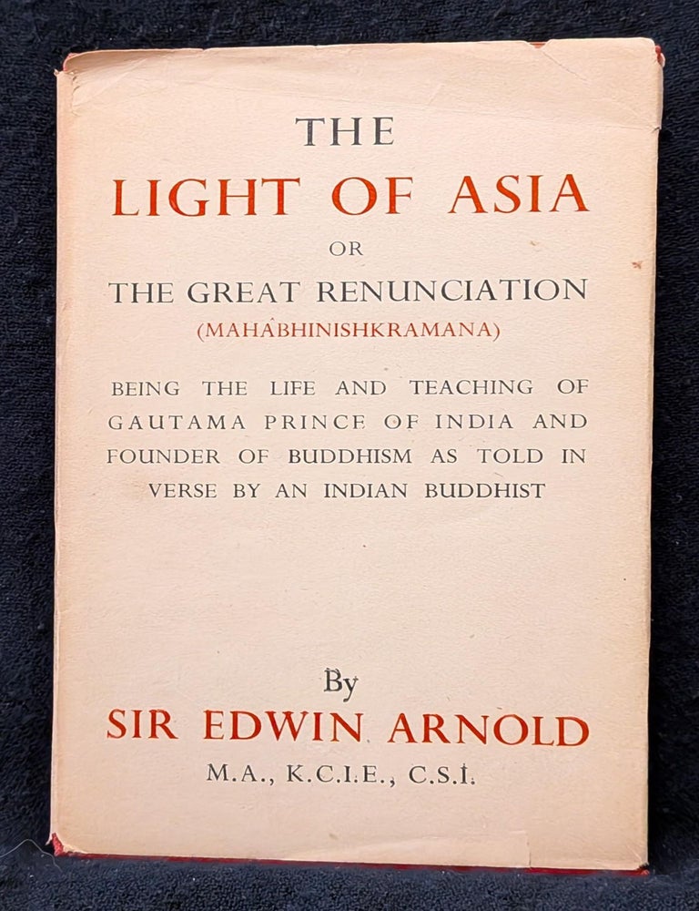 Item #6301 The Light of Asia, or The Great Renuncation (Mahabhinishkramana). Edwin Arnold.
